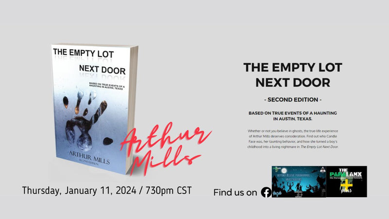 Promotional image for The Empty Lot Next Door by Arthur Mills, announcing an event on Beyond Belief Paranormal Investigators on Thursday, January 11, 2024, at 7:30 PM CST. The book cover features a ghostly handprint on a frosted surface, reinforcing the t