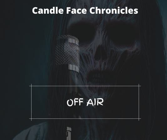 Candle Face with a decayed face looms behind a microphone, with 'Candle Face Chronicles' displayed above and 'OFF AIR' written across the image. Represents the conclusion of the Candle Face Chronicles podcast.