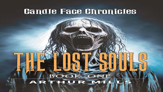 Cover of Candle Face Chronicles: The Lost Souls [Book One] by Arthur Mills. Features Candle Face, a skeletal, ghostly figure emerging from mist, symbolizing lost souls.