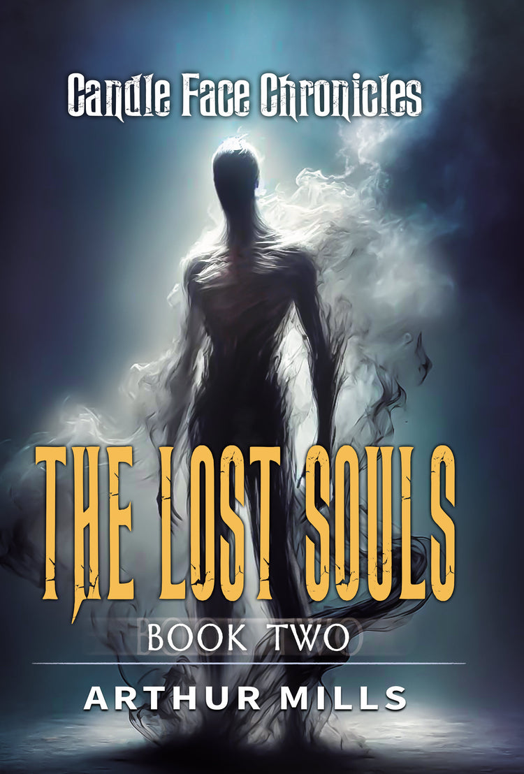 Cover of The Lost Souls [Book Two] by Arthur Mills featuring the Master Shadow in mist, tormenting souls for Candle Face.