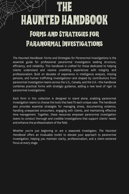 Back cover of The Haunted Handbook: Forms and Strategies for Paranormal Investigations. Describes the book’s purpose as a structured guide for professional paranormal investigators, providing forms and strategies to enhance credibility, efficiency, and reliability in investigations.