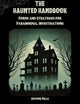 The Haunted Handbook: Forms and Strategies for Paranormal Investigations